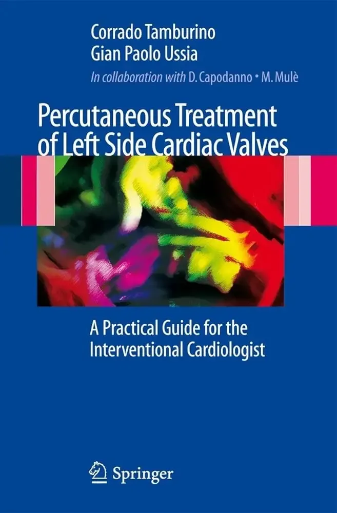 Percutaneous Treatment Of Left Side Cardiac Valves - A Practical Guide For The Interventional Cardio