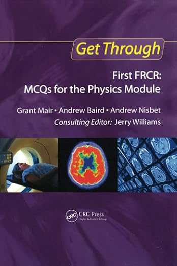 Get Through First FRCR: MCQs for the Physics Module RS