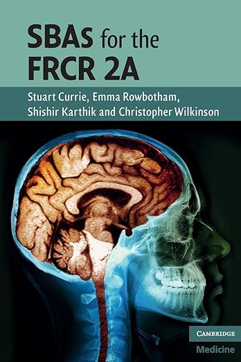 SBAs for the FRCR 2A (Cambridge Medicine RS