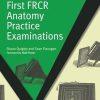 First FRCR Anatomy Practice Examinations RS