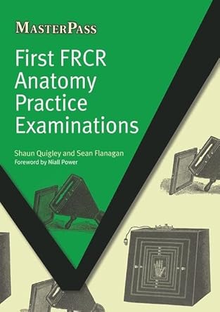 First FRCR Anatomy Practice Examinations RS