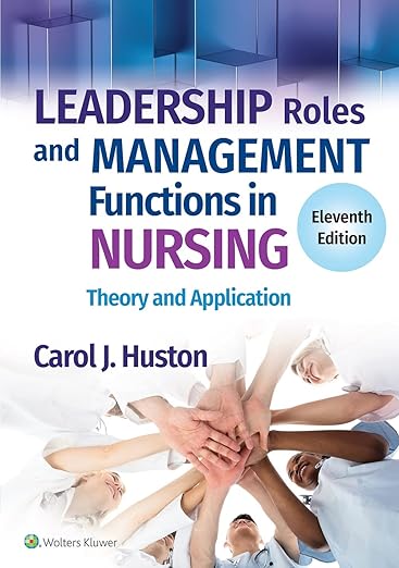 Leadership Roles and Management Functions in Nursing Eleventh, North American Edition