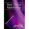 Basic Clinical Radiobiology 4E
